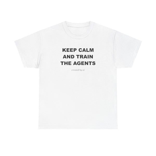 Keep Calm And Train The Agents — White Tee