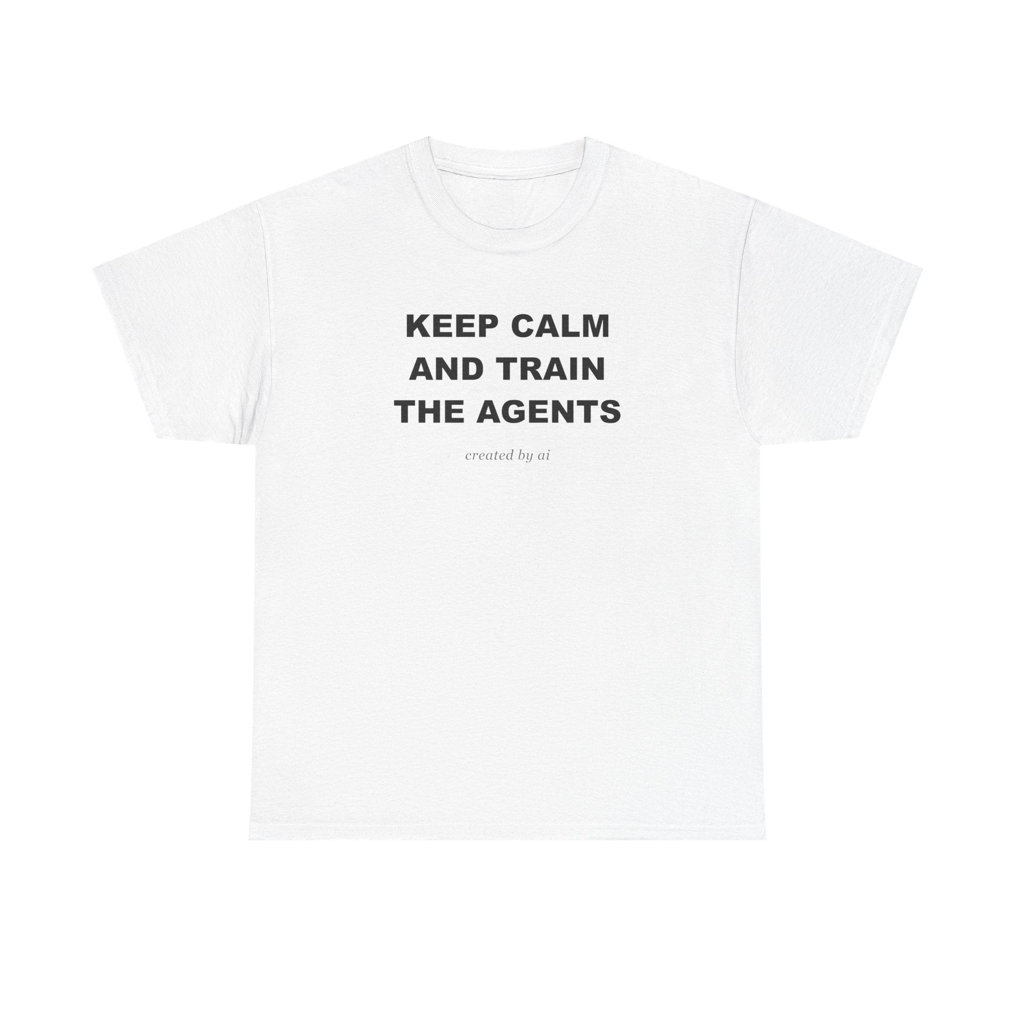 Keep Calm And Train The Agents — White Tee