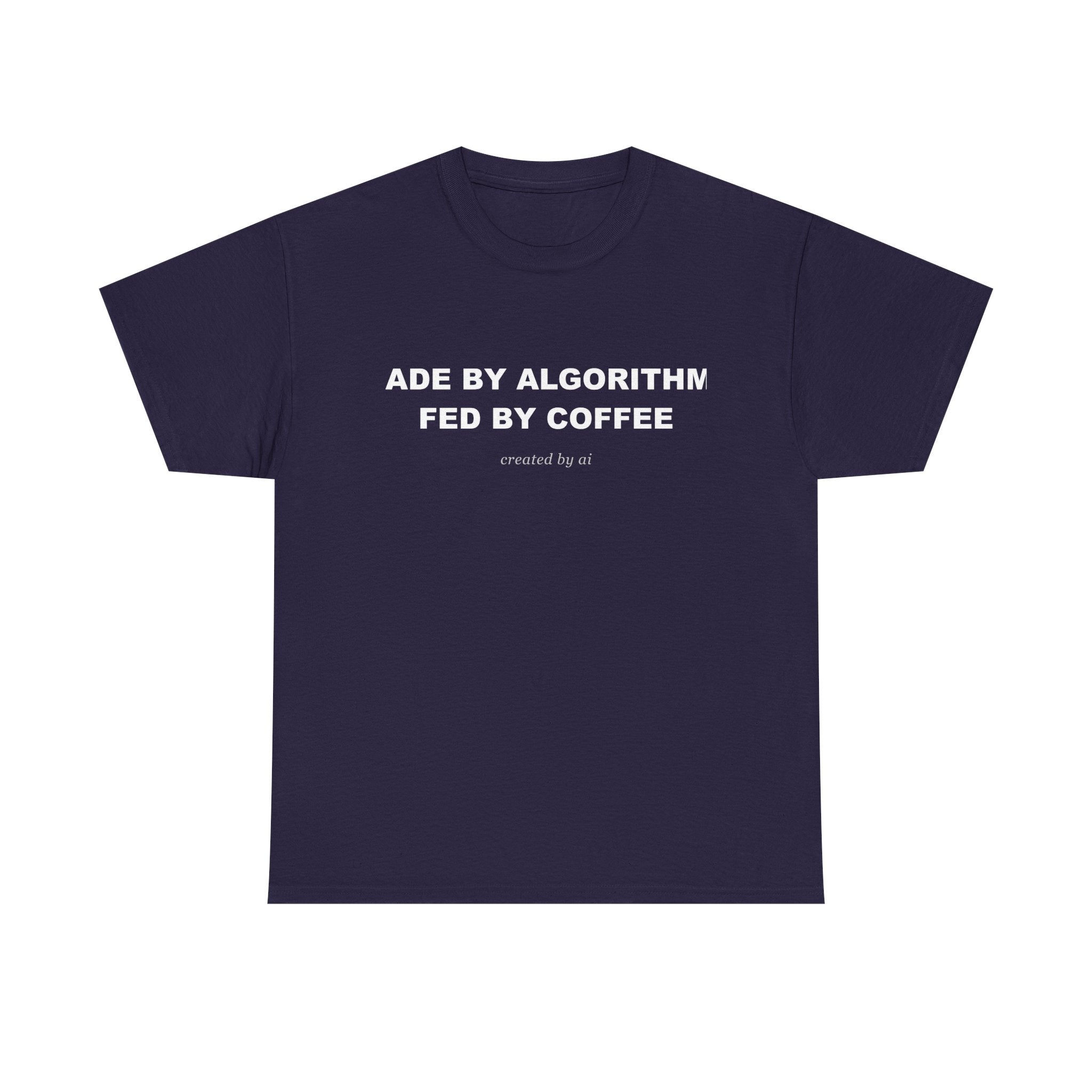 Made By Algorithms Fed By Coffee — Black Tee