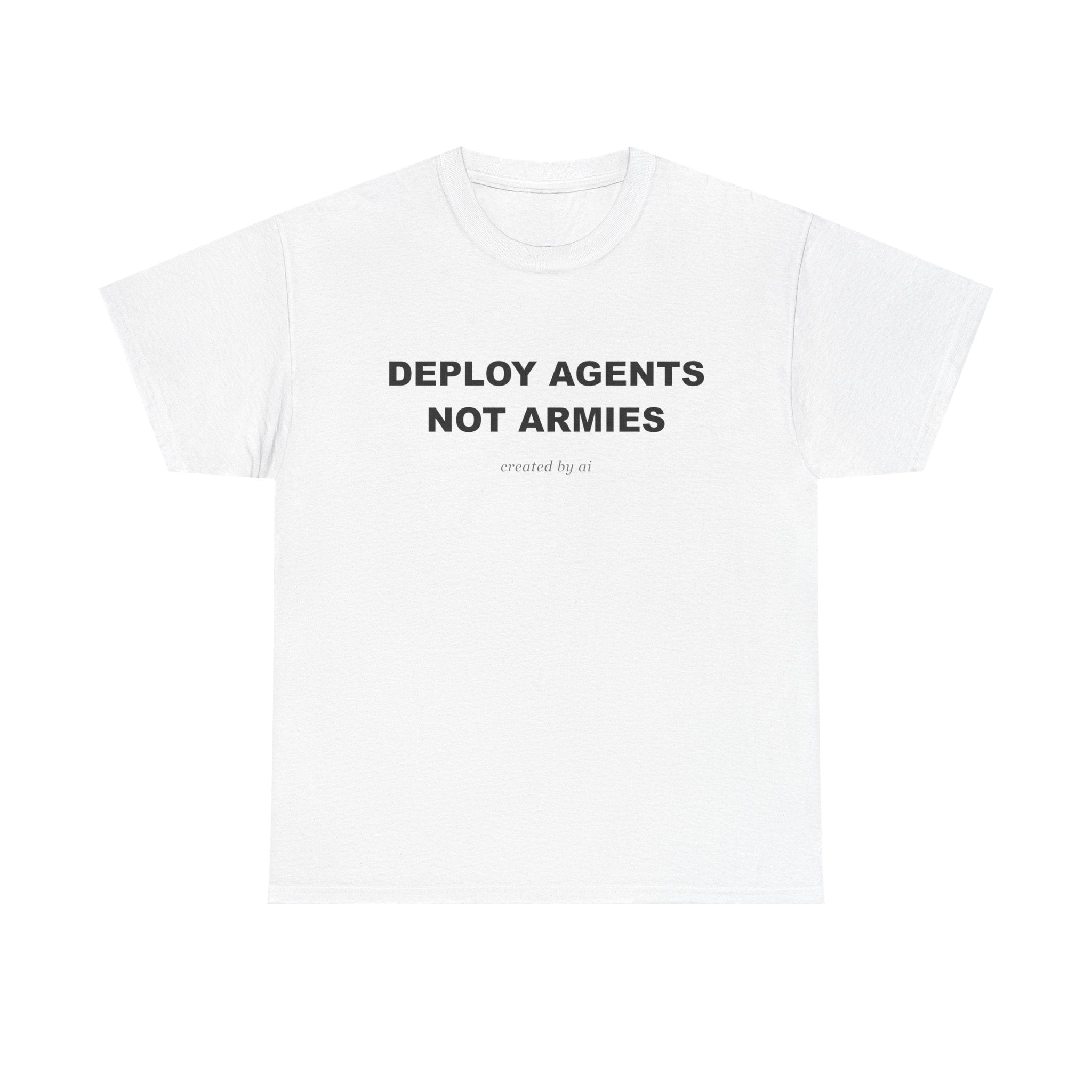 Deploy Agents Not Armies — White Tee