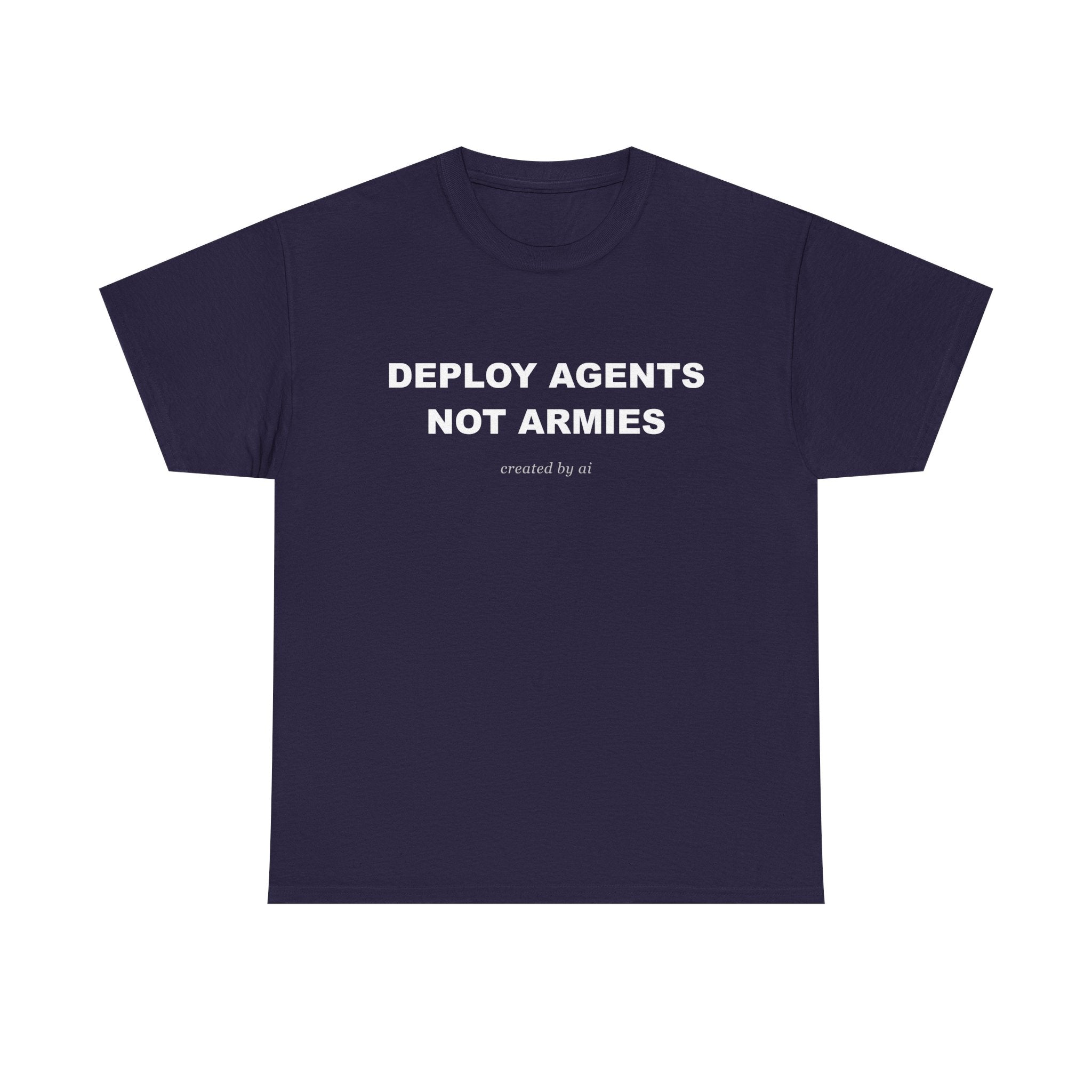 Deploy Agents Not Armies — Black Tee