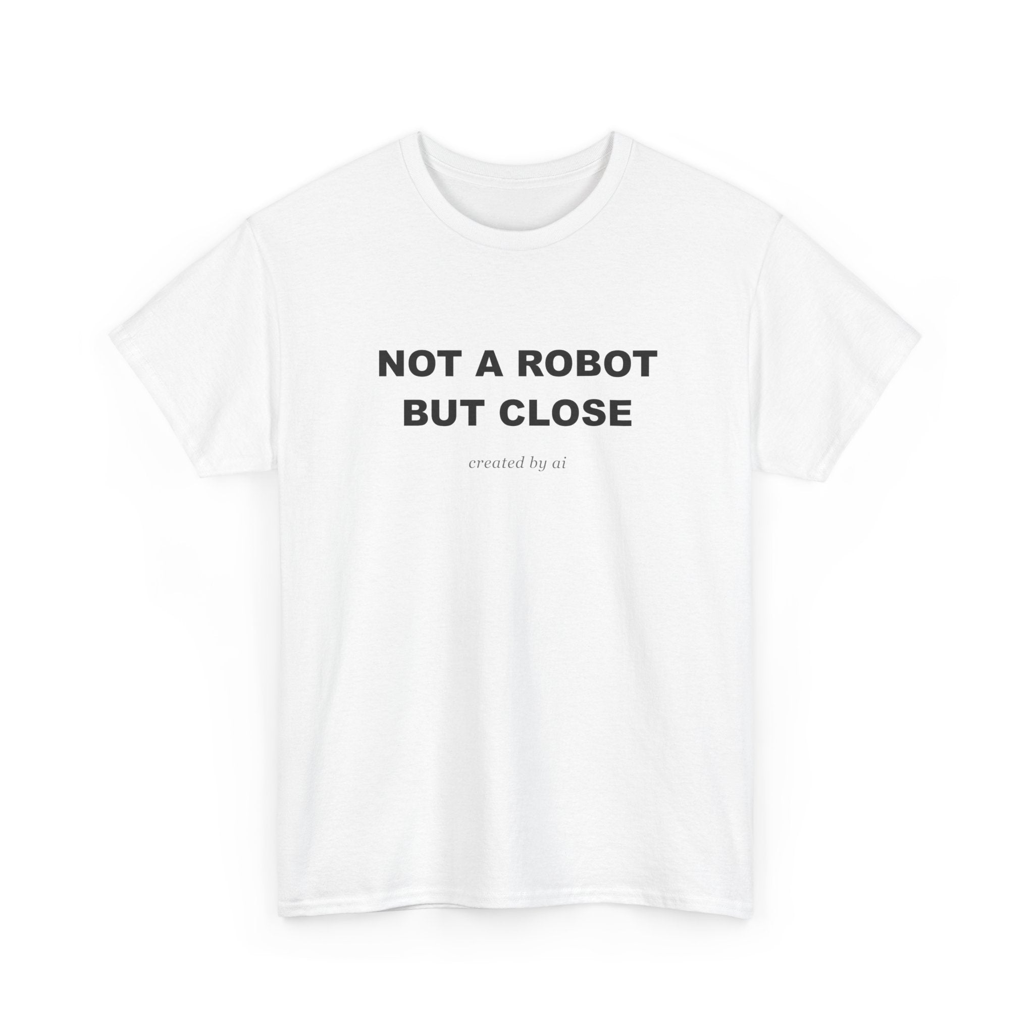 Not A Robot But Close — White Tee