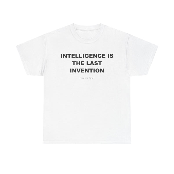 Intelligence Is The Last Invention — White Tee