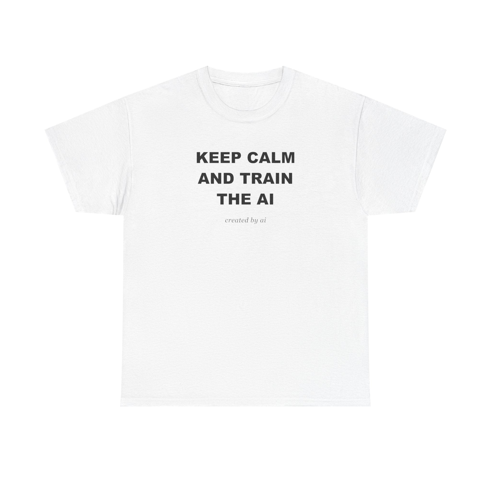 Keep Calm And Train The AI — White Tee