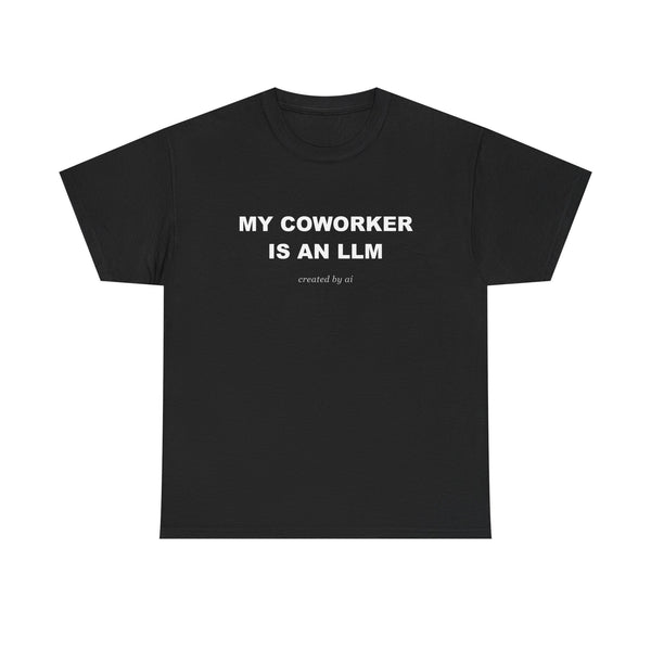 My Coworker Is An LLM — Black Tee