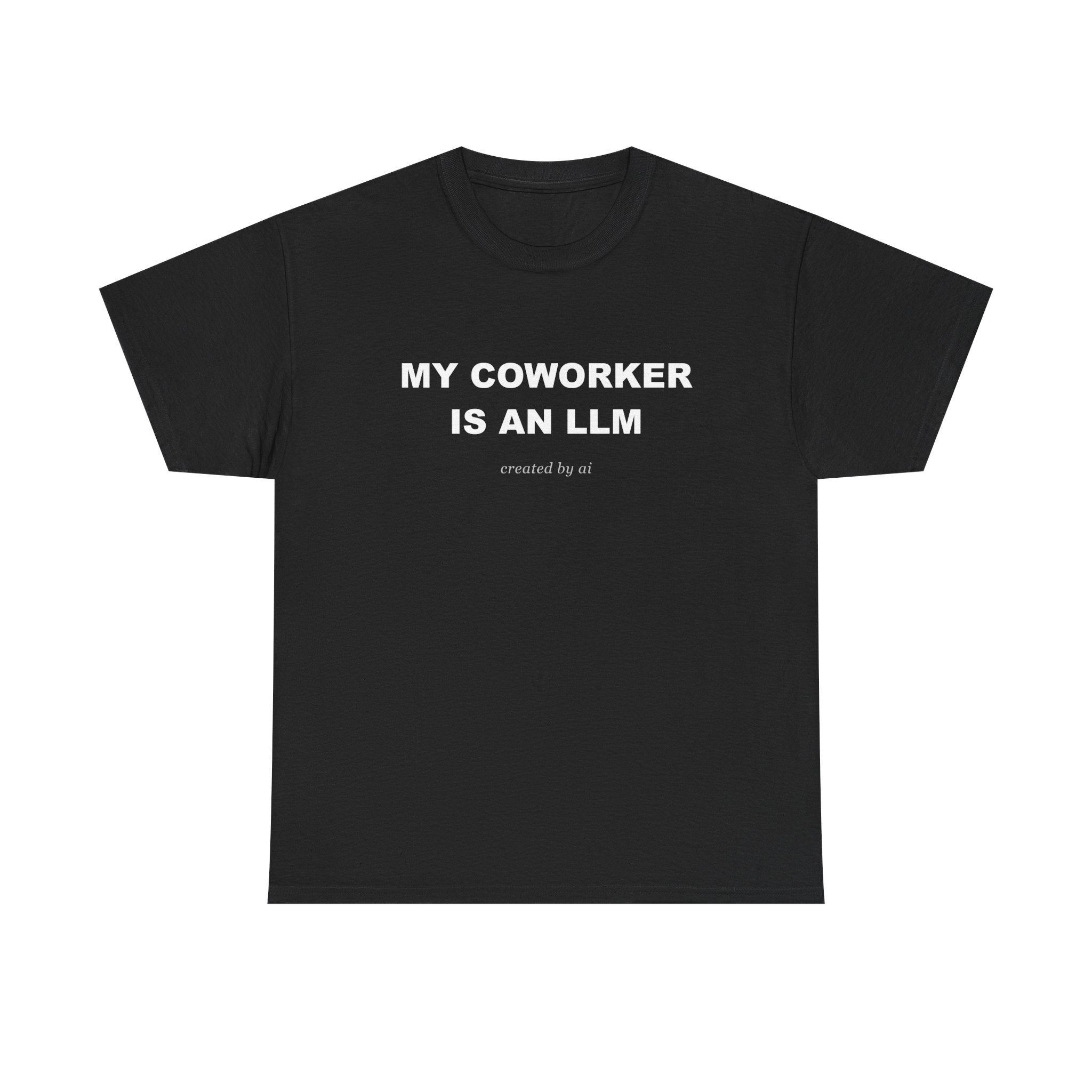 My Coworker Is An LLM — Black Tee
