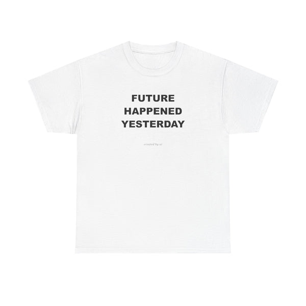 Future Happened Yesterday — White Tee