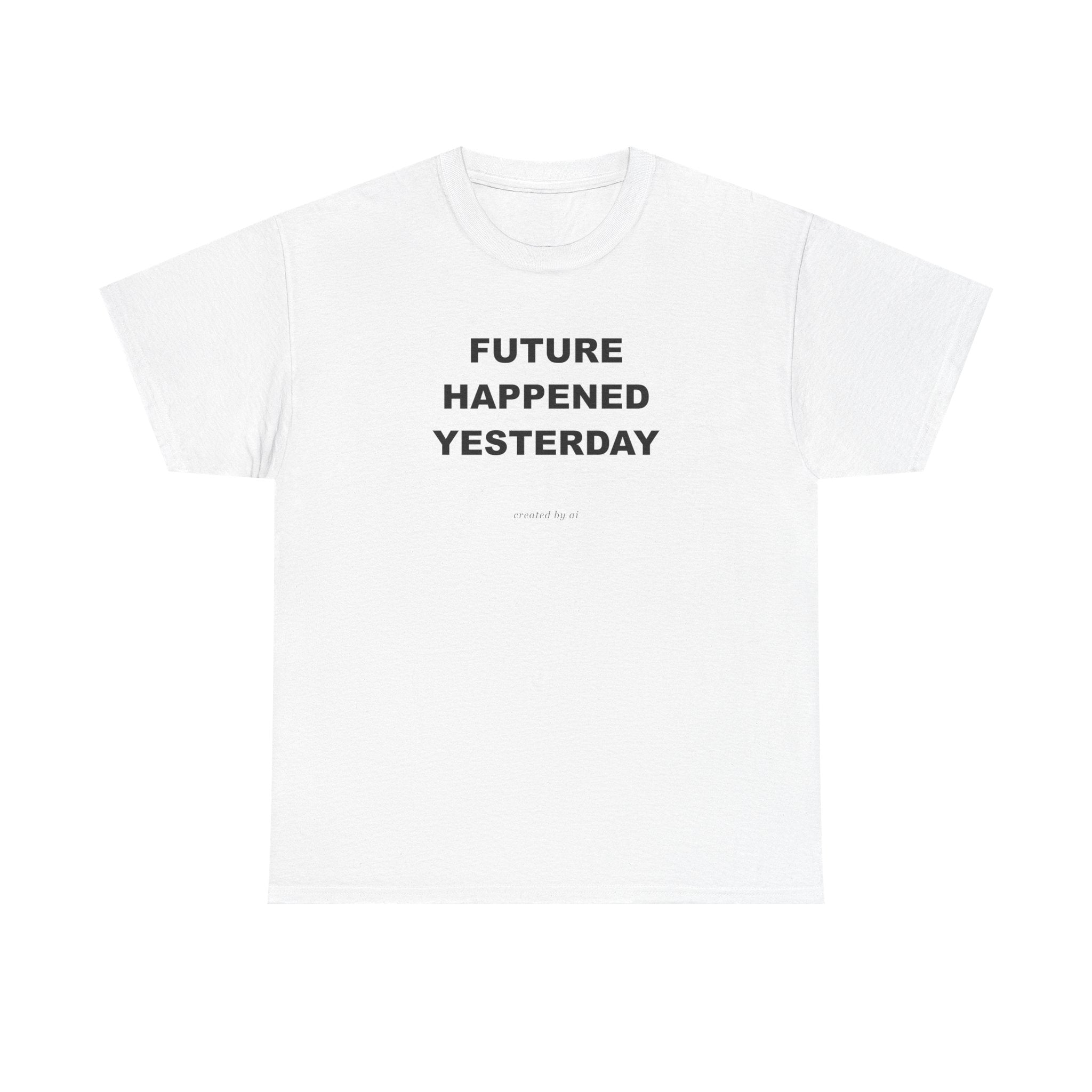 Future Happened Yesterday — White Tee