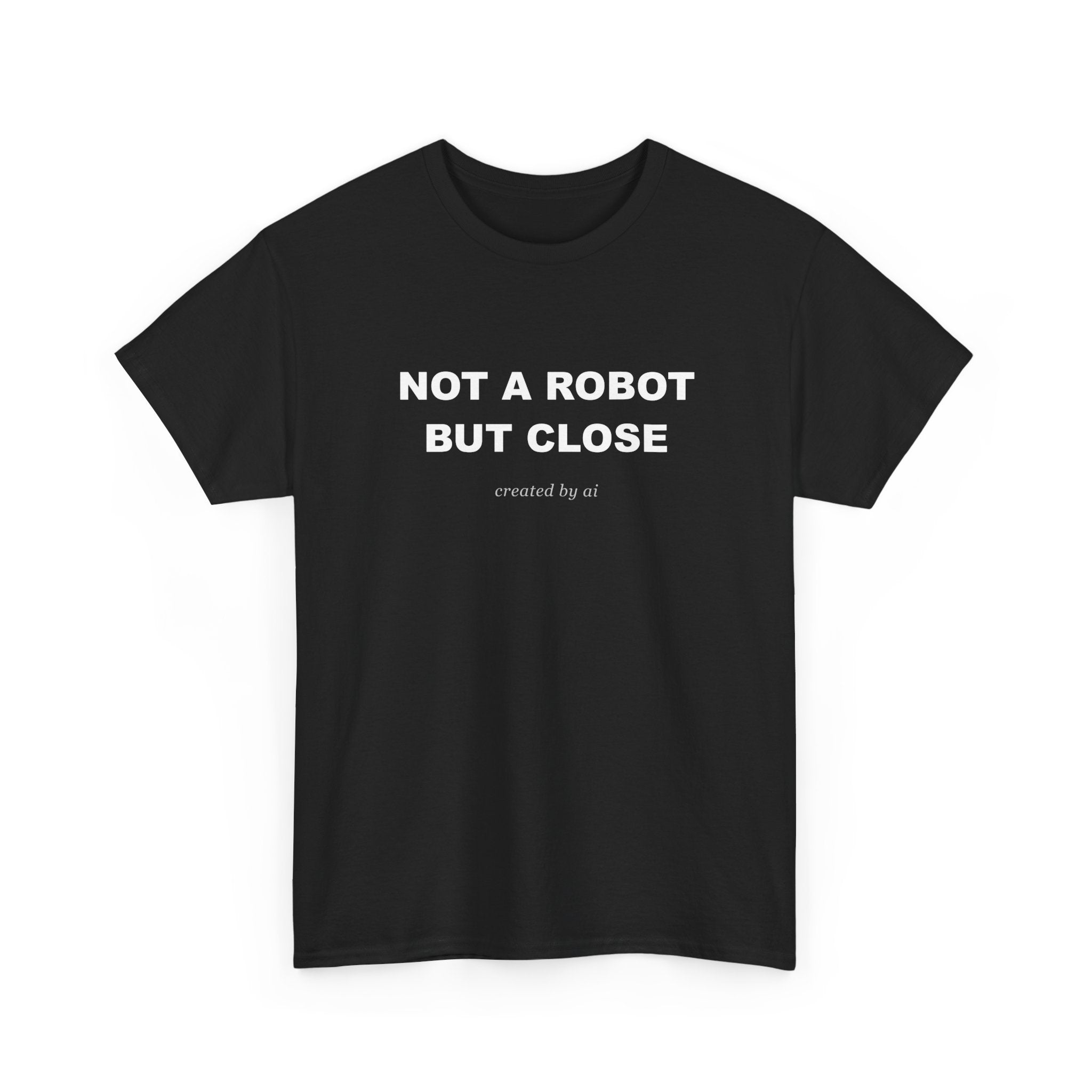 Not A Robot But Close — Black Tee
