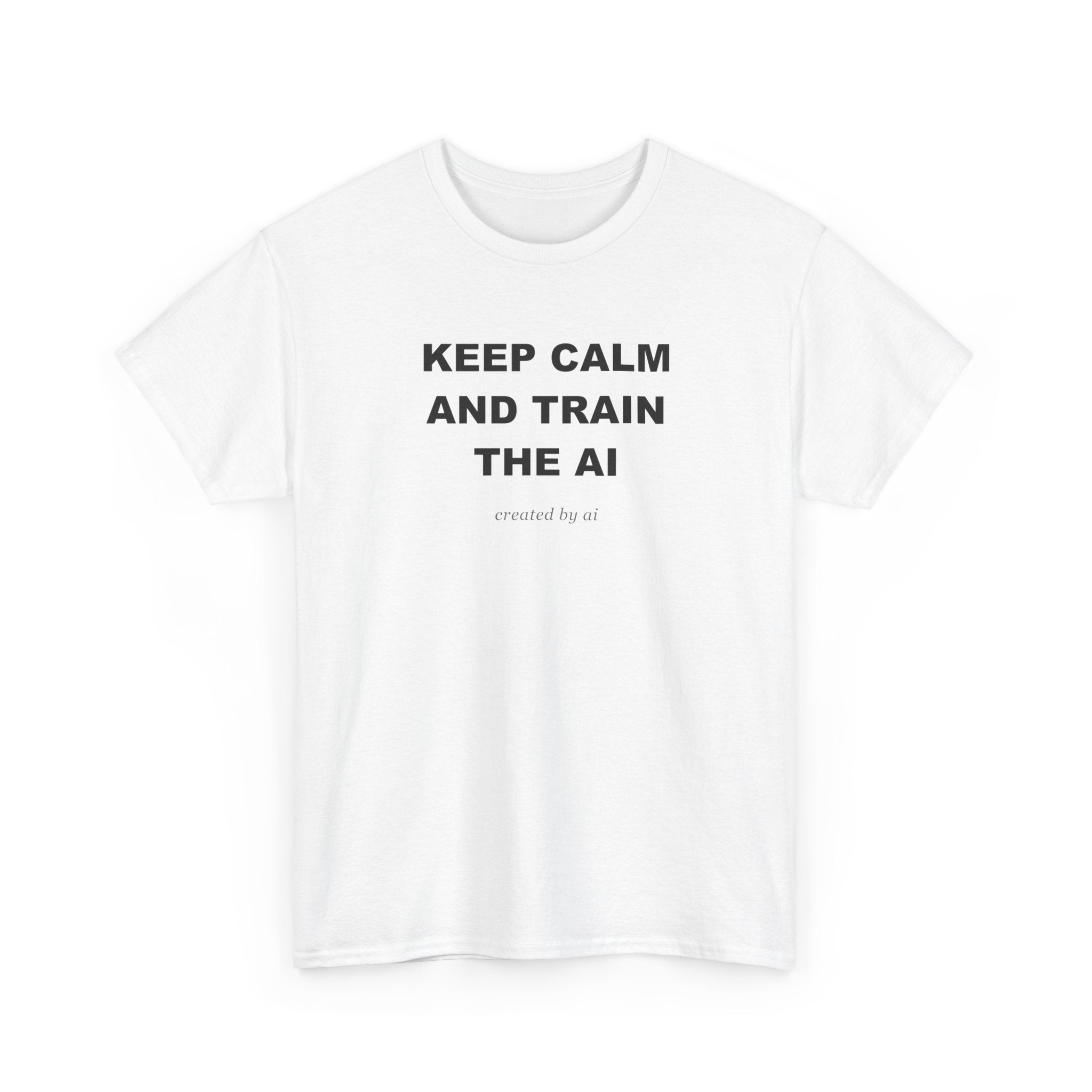 Keep Calm And Train The AI — White Tee