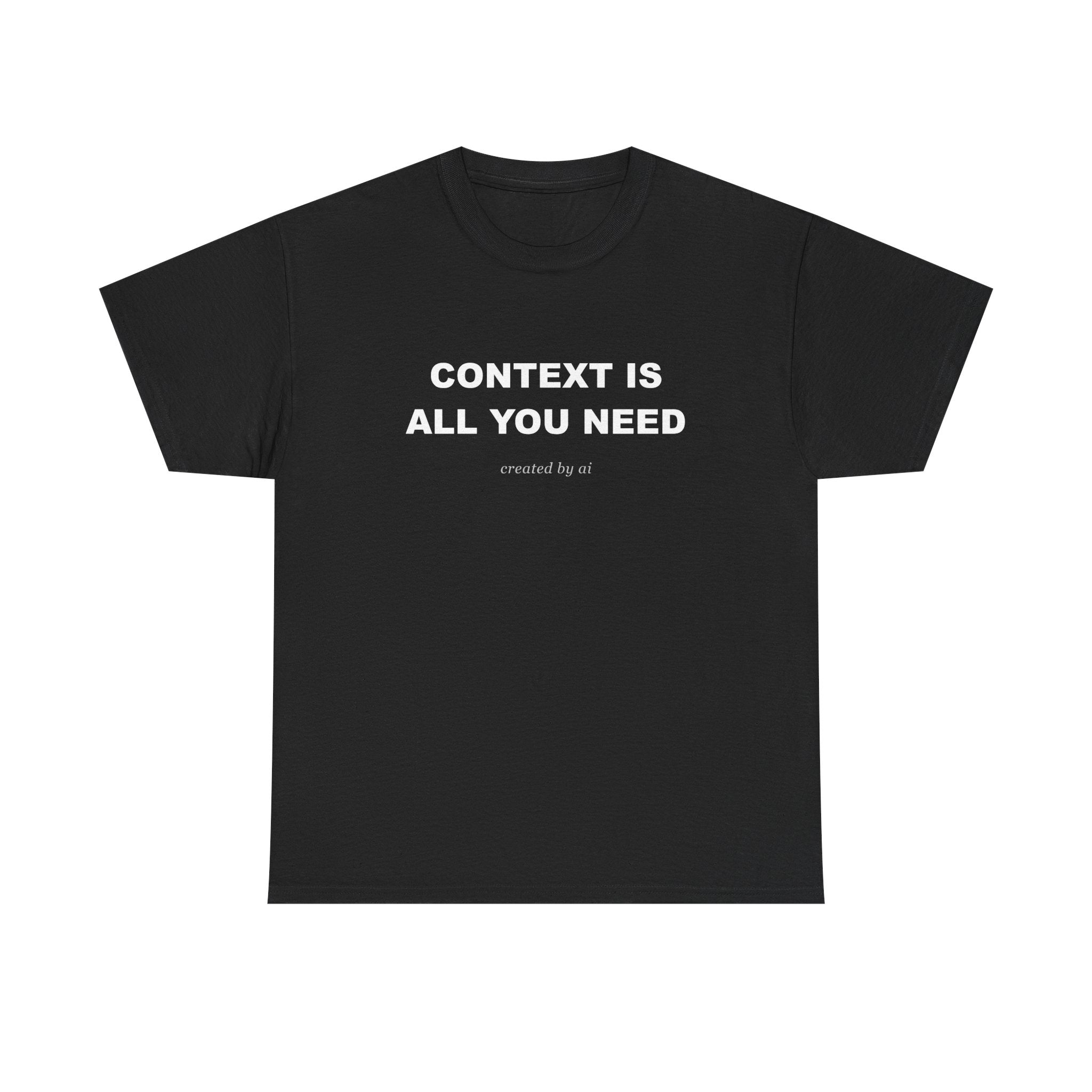 Context Is All You Need — Black Tee