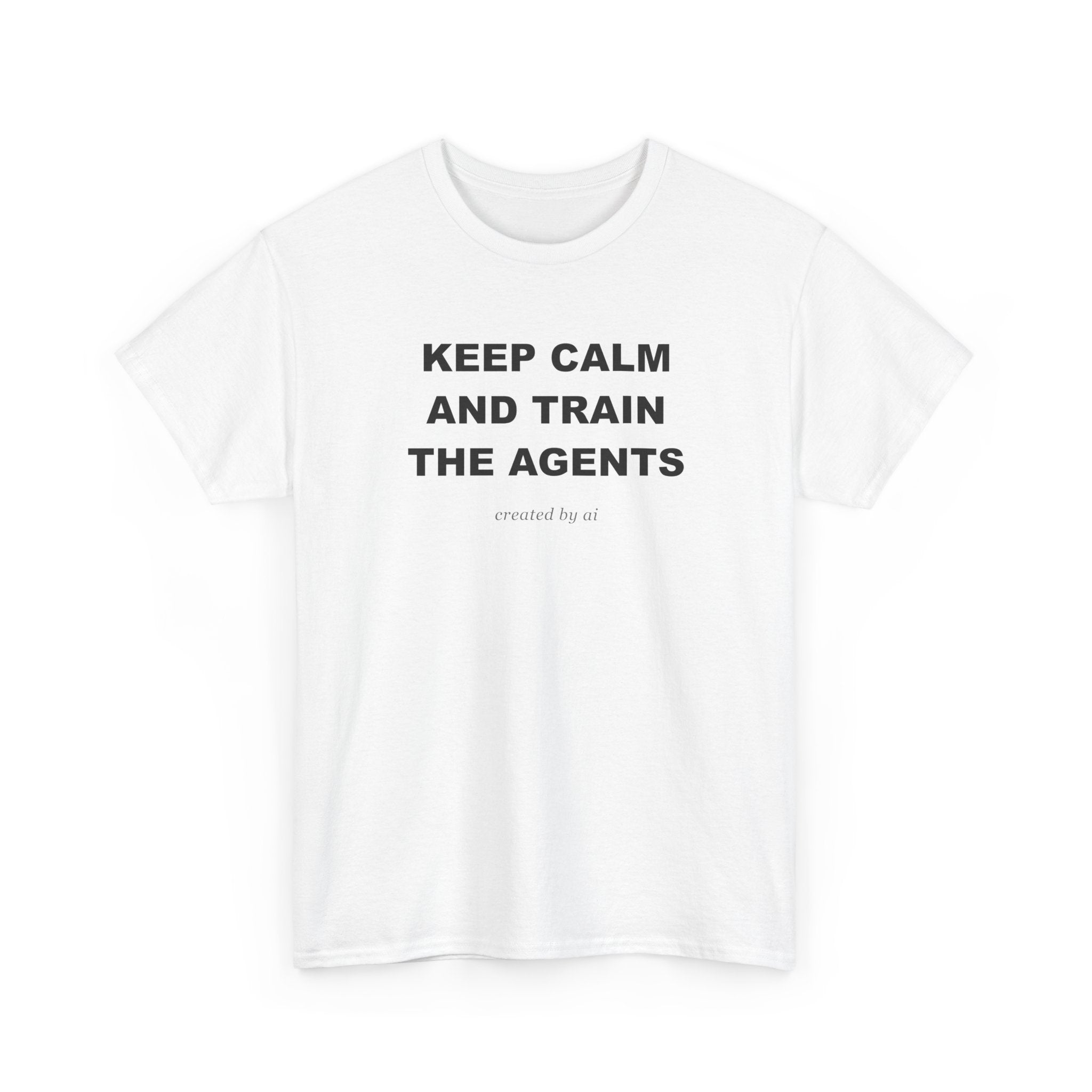 Keep Calm And Train The Agents — White Tee