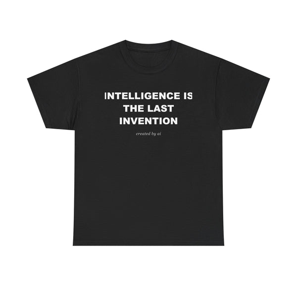 Intelligence Is The Last Invention — Black Tee