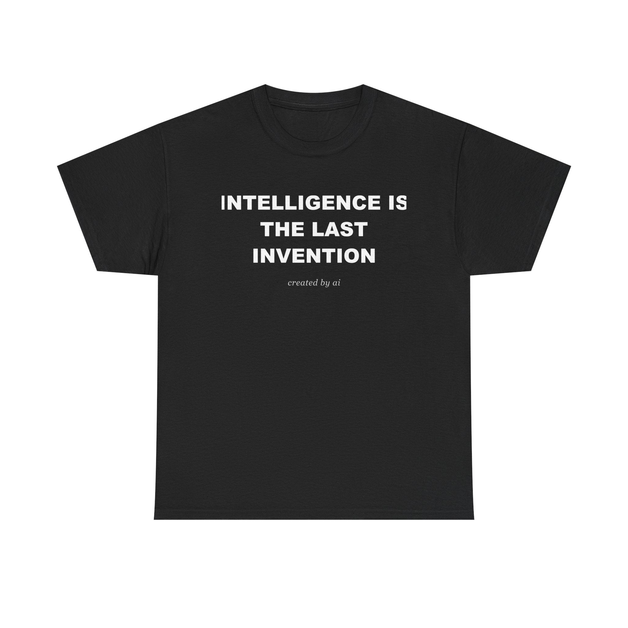 Intelligence Is The Last Invention — Black Tee