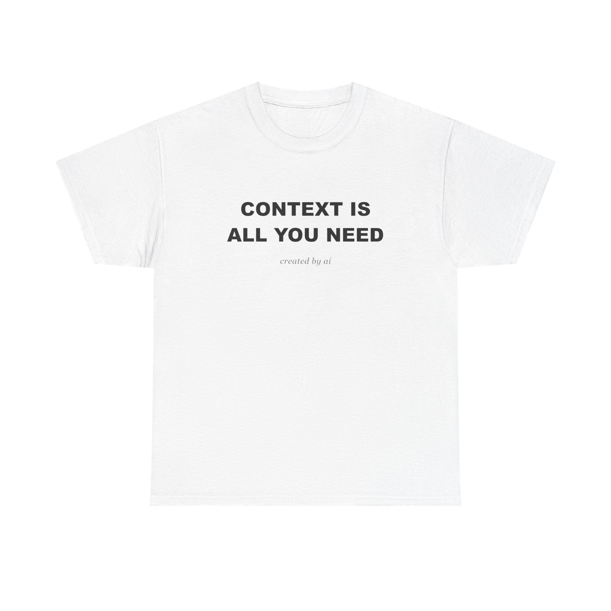 Context Is All You Need — White Tee